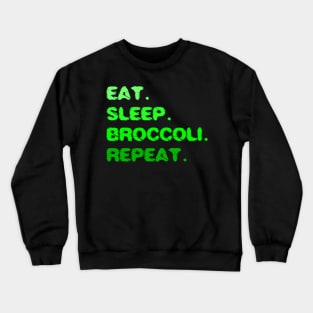 Eat Sleep Broccoli Repeat Crewneck Sweatshirt